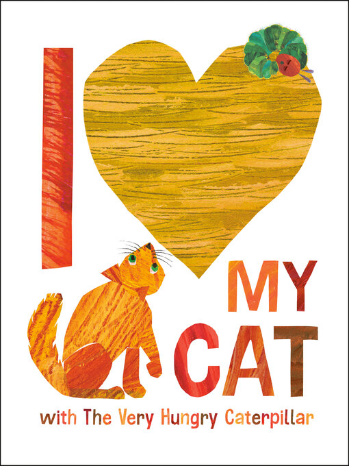 Title details for I Love My Cat with the Very Hungry Caterpillar by Eric Carle - Available